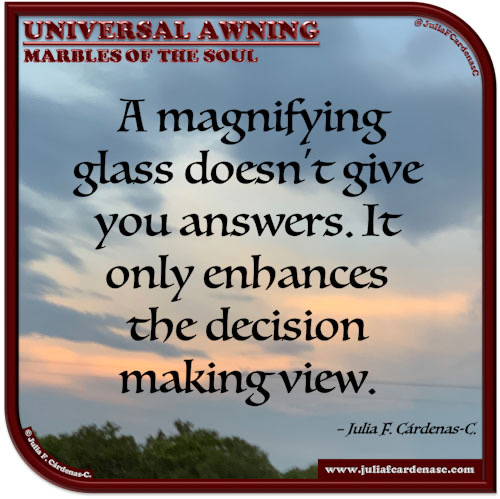 Universal Awning: Marbles of the Soul. Quote and thought about paying attention when deciding. @JuliaFCardenasC